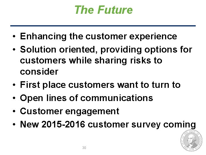 The Future • Enhancing the customer experience • Solution oriented, providing options for customers The Future • Enhancing the customer experience • Solution oriented, providing options for customers
