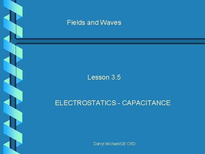 Fields and Waves Lesson 3 5 ELECTROSTATICS CAPACITANCE
