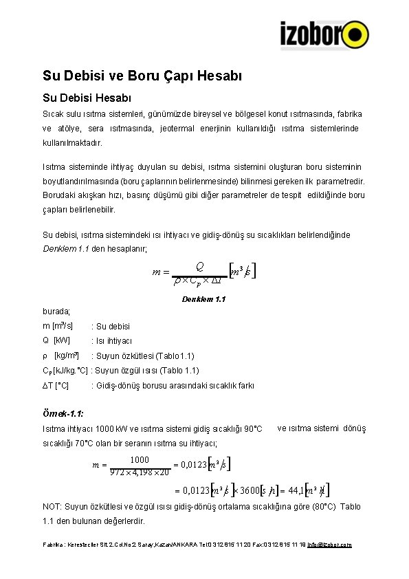 Su Debisi ve Boru Çapı Hesabı Su Debisi Hesabı Sıcak sulu ısıtma sistemleri, günümüzde