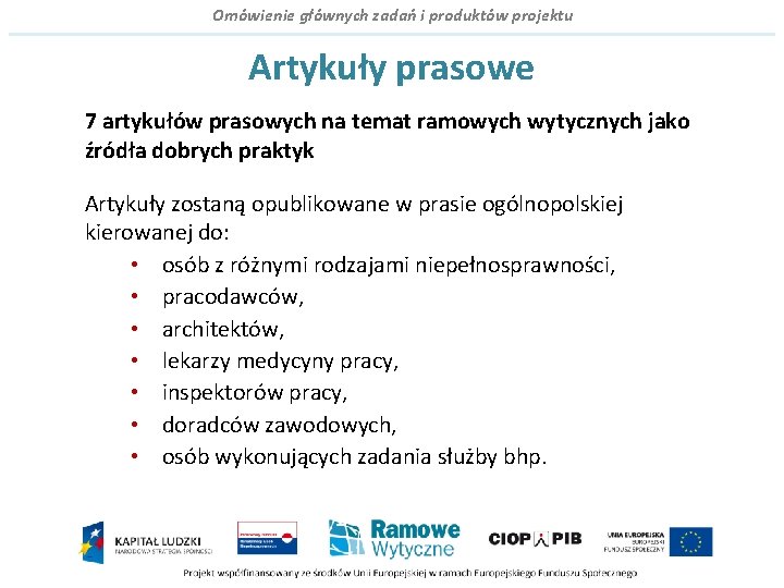 Omówienie głównych zadań i produktów projektu Artykuły prasowe 7 artykułów prasowych na temat ramowych