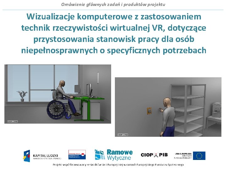 Omówienie głównych zadań i produktów projektu Wizualizacje komputerowe z zastosowaniem technik rzeczywistości wirtualnej VR,