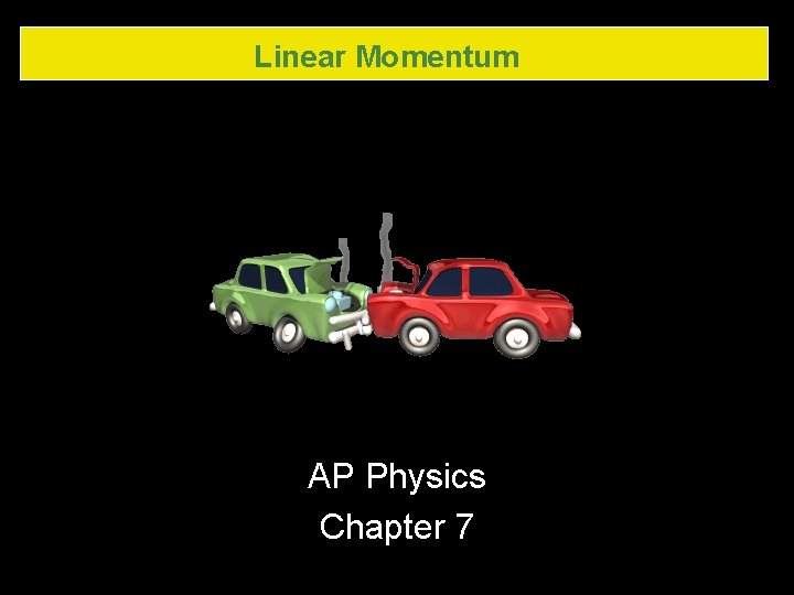Linear Momentum AP Physics Chapter 7 