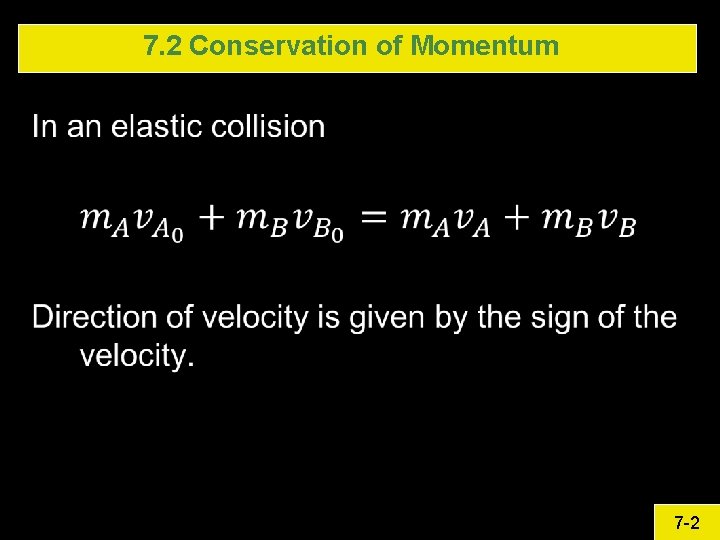 7. 2 Conservation of Momentum 7 -2 