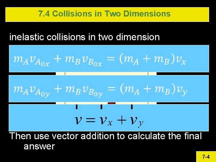 7. 4 Collisions in Two Dimensions inelastic collisions in two dimension As always each