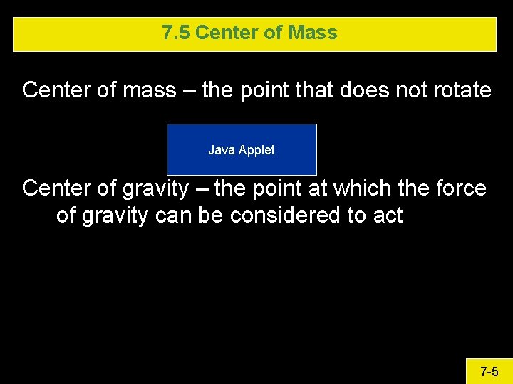 7. 5 Center of Mass Center of mass – the point that does not