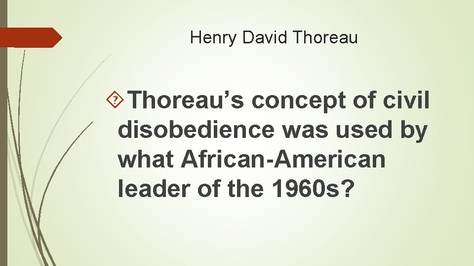 Henry David Thoreau’s concept of civil disobedience was used by what African-American leader of
