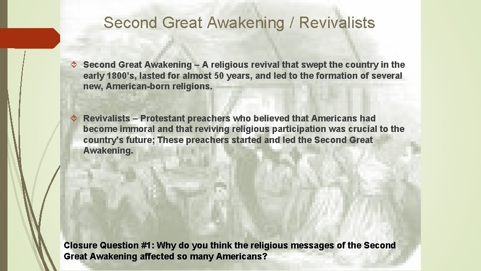 Second Great Awakening / Revivalists Second Great Awakening – A religious revival that swept