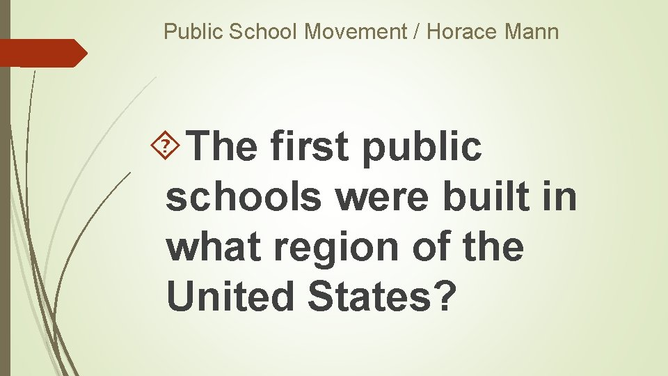 Public School Movement / Horace Mann The first public schools were built in what