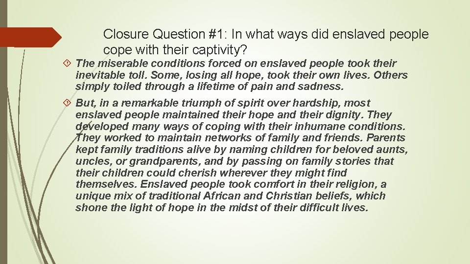 Closure Question #1: In what ways did enslaved people cope with their captivity? The