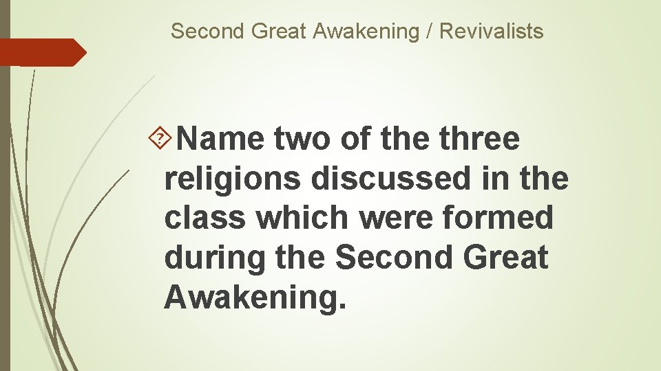 Second Great Awakening / Revivalists Name two of the three religions discussed in the