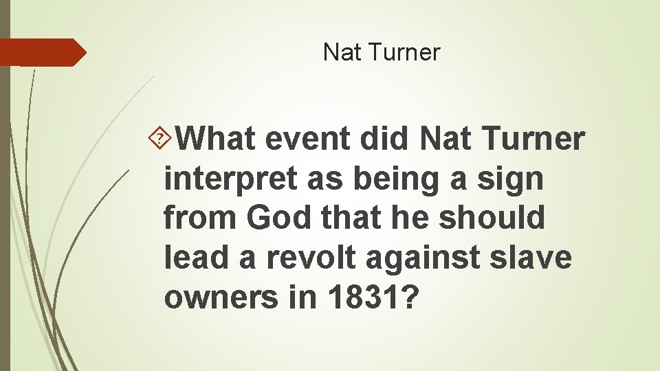 Nat Turner What event did Nat Turner interpret as being a sign from God