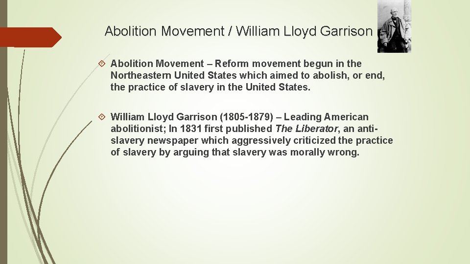 Abolition Movement / William Lloyd Garrison Abolition Movement – Reform movement begun in the