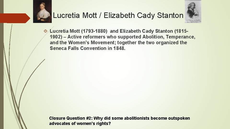 Lucretia Mott / Elizabeth Cady Stanton Lucretia Mott (1793 -1880) and Elizabeth Cady Stanton