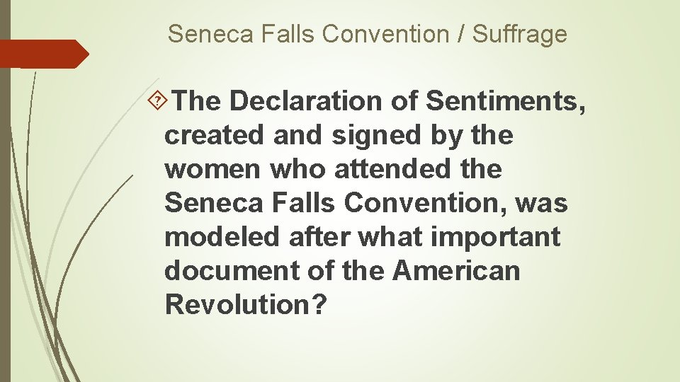 Seneca Falls Convention / Suffrage The Declaration of Sentiments, created and signed by the