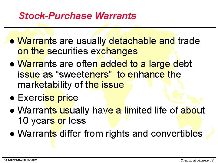 Stock-Purchase Warrants are usually detachable and trade on the securities exchanges l Warrants are