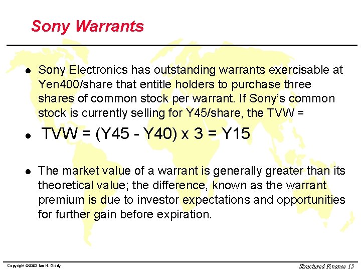 Sony Warrants l l l Sony Electronics has outstanding warrants exercisable at Yen 400/share