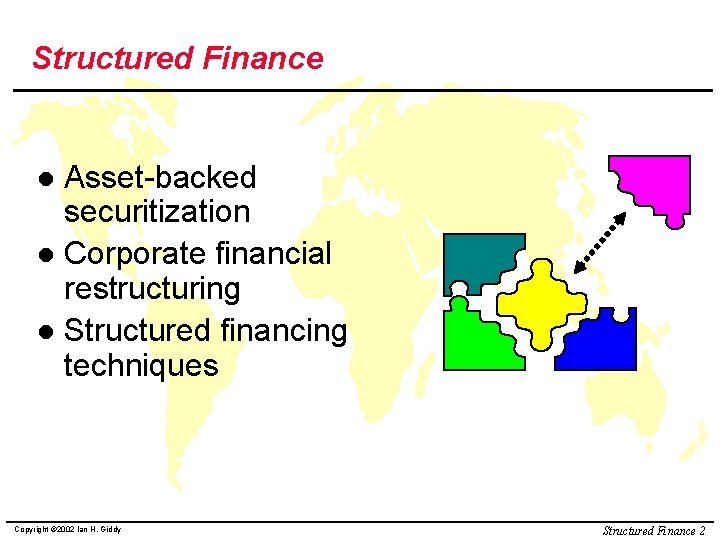 Structured Finance Asset-backed securitization l Corporate financial restructuring l Structured financing techniques l Copyright