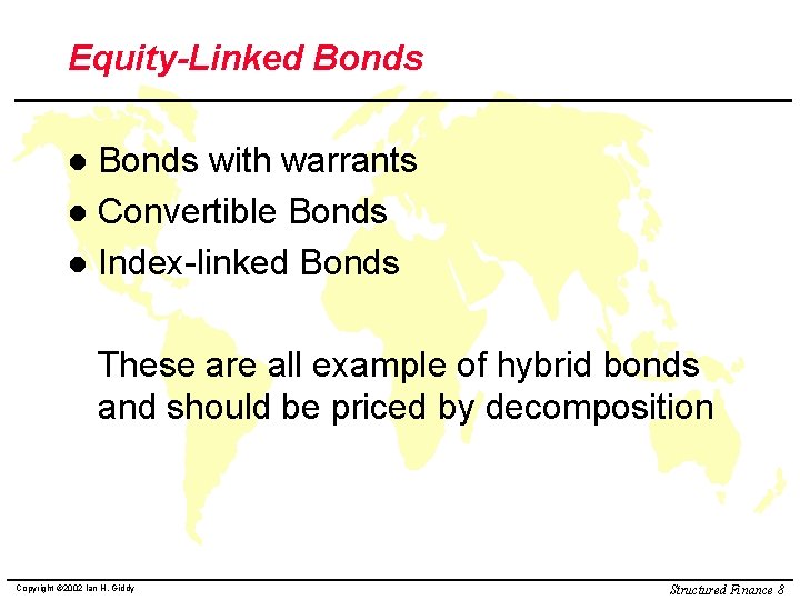 Equity-Linked Bonds with warrants l Convertible Bonds l Index-linked Bonds l These are all