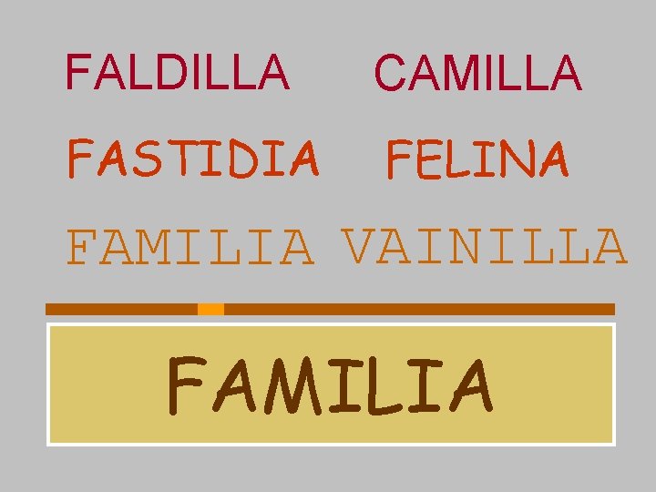 FALDILLA CAMILLA FASTIDIA FELINA FAMILIA VAINILLA FAMILIA 