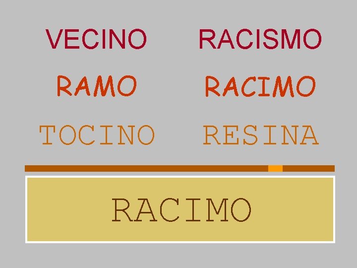 VECINO RACISMO RACIMO TOCINO RESINA RACIMO 