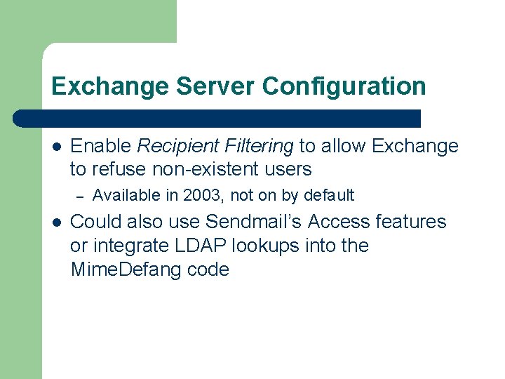 Exchange Server Configuration l Enable Recipient Filtering to allow Exchange to refuse non-existent users