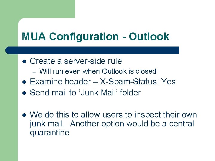 MUA Configuration - Outlook l Create a server-side rule – l l l Will