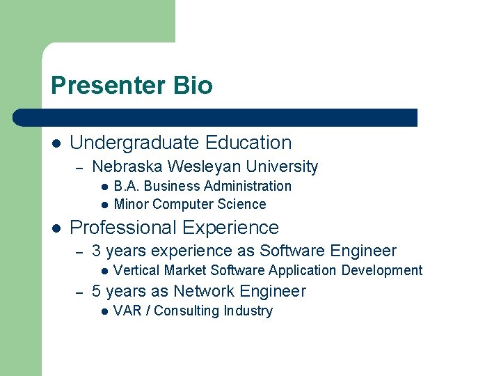 Presenter Bio l Undergraduate Education – Nebraska Wesleyan University l l l B. A.