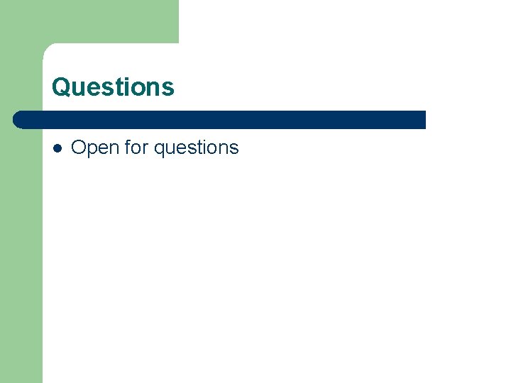 Questions l Open for questions 