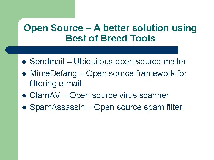 Open Source – A better solution using Best of Breed Tools l l Sendmail