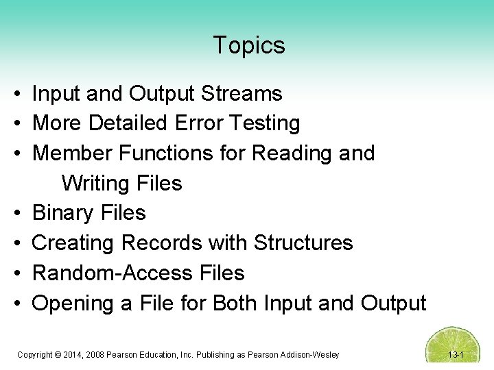 Topics • Input and Output Streams • More Detailed Error Testing • Member Functions
