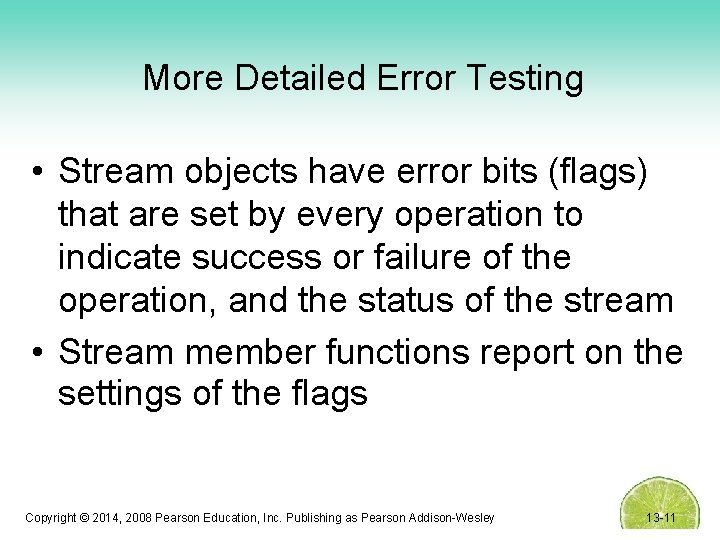 More Detailed Error Testing • Stream objects have error bits (flags) that are set