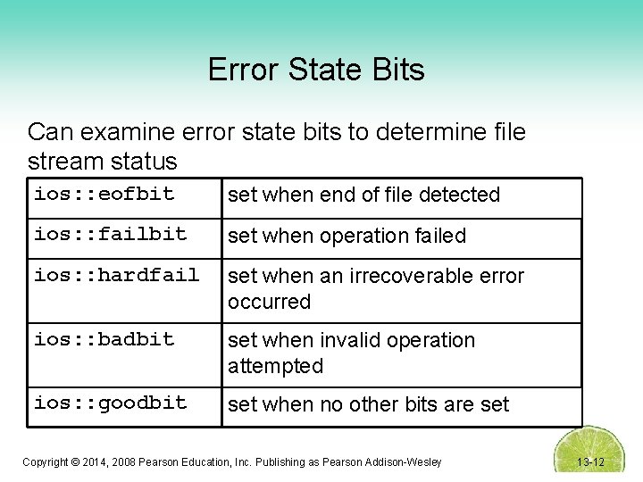 Error State Bits Can examine error state bits to determine file stream status ios: