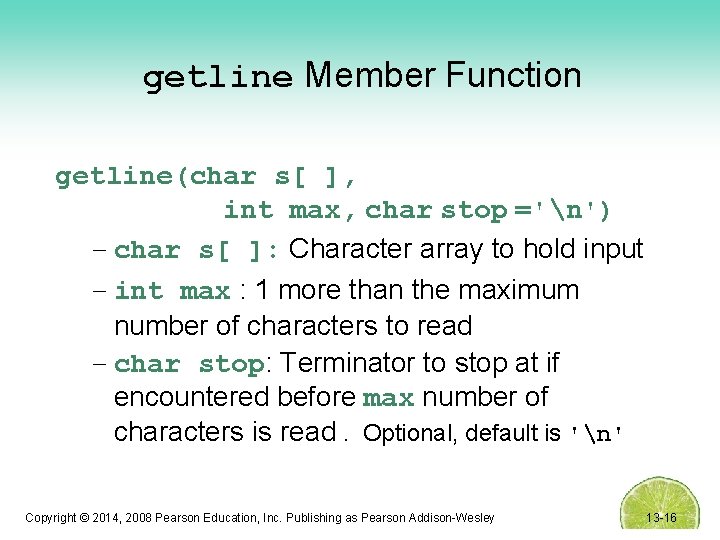 getline Member Function getline(char s[ ], int max, char stop ='n') – char s[