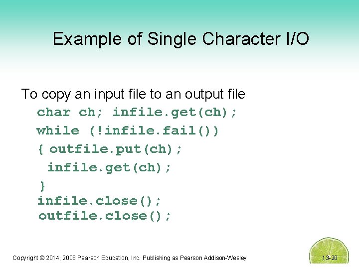 Example of Single Character I/O To copy an input file to an output file