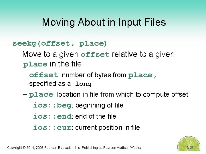 Moving About in Input Files seekg(offset, place) Move to a given offset relative to