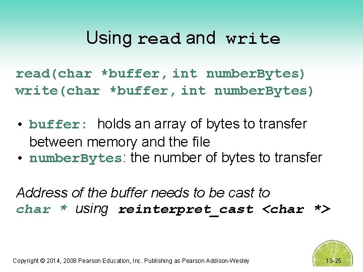 Using read and write read(char *buffer, int number. Bytes) write(char *buffer, int number. Bytes)