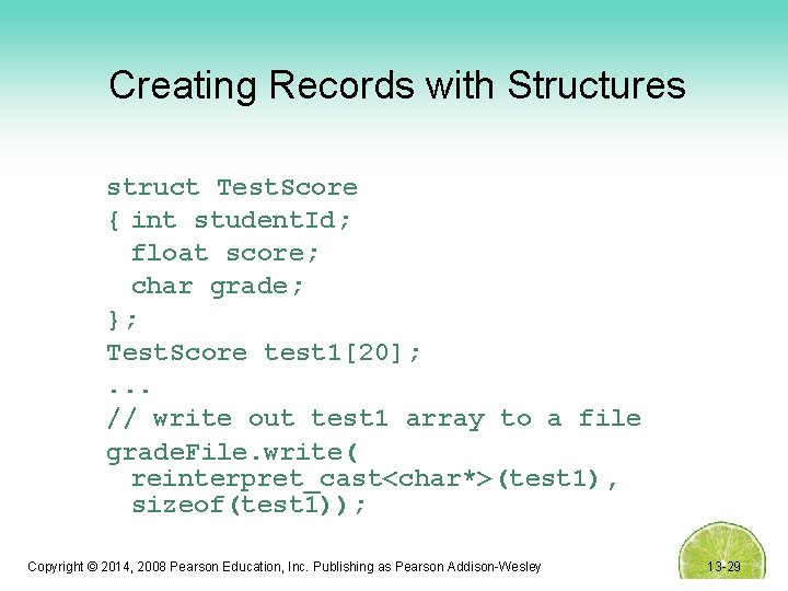 Creating Records with Structures struct Test. Score { int student. Id; float score; char