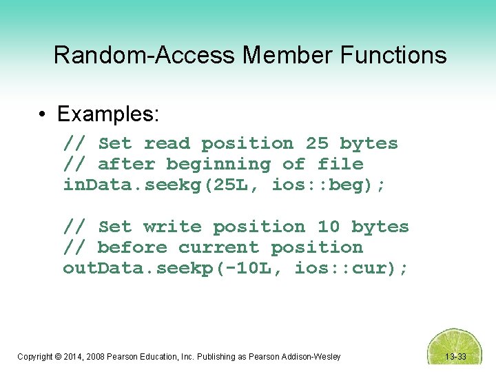 Random-Access Member Functions • Examples: // Set read position 25 bytes // after beginning