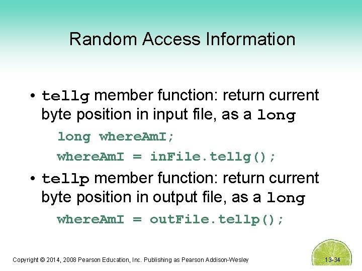 Random Access Information • tellg member function: return current byte position in input file,