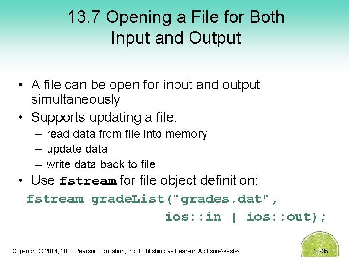 13. 7 Opening a File for Both Input and Output • A file can