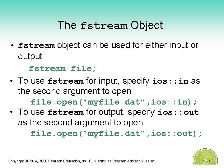 The fstream Object • fstream object can be used for either input or output