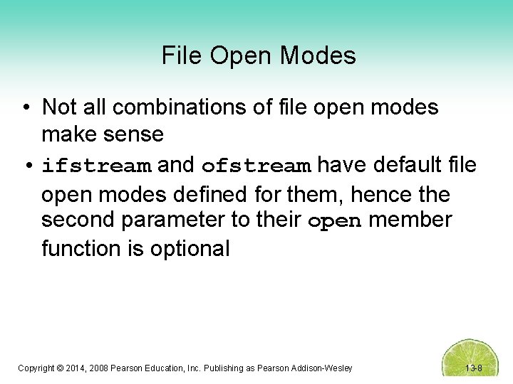 File Open Modes • Not all combinations of file open modes make sense •