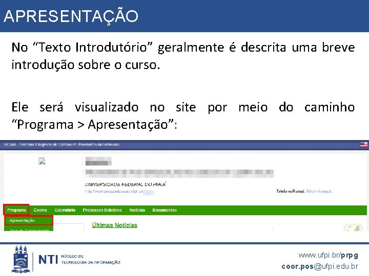 APRESENTAÇÃO No “Texto Introdutório” geralmente é descrita uma breve introdução sobre o curso. Ele