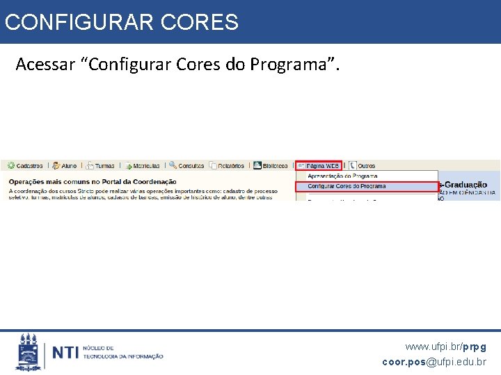CONFIGURAR CORES Acessar “Configurar Cores do Programa”. www. ufpi. br/prpg coor. pos@ufpi. edu. br