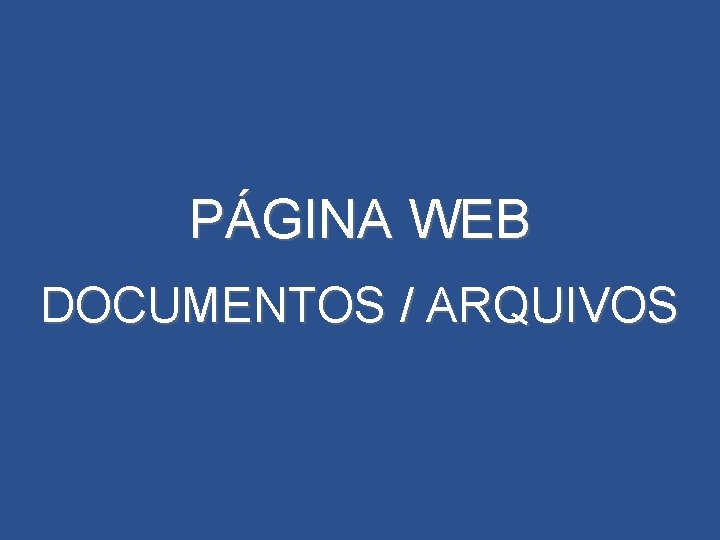 PÁGINA WEB DOCUMENTOS / ARQUIVOS 