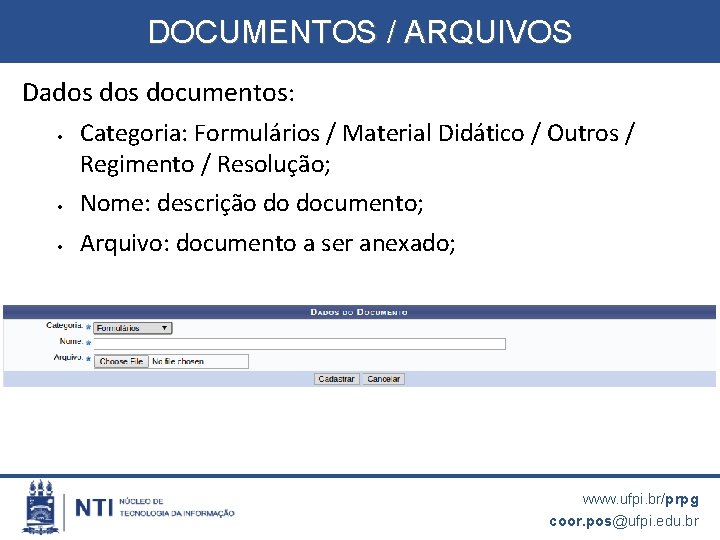DOCUMENTOS / ARQUIVOS Dados documentos: Categoria: Formulários / Material Didático / Outros / Regimento