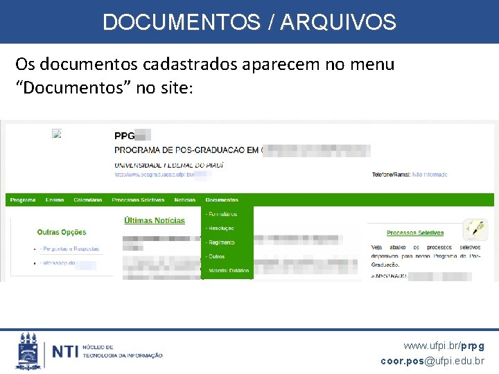 DOCUMENTOS / ARQUIVOS Os documentos cadastrados aparecem no menu “Documentos” no site: www. ufpi.