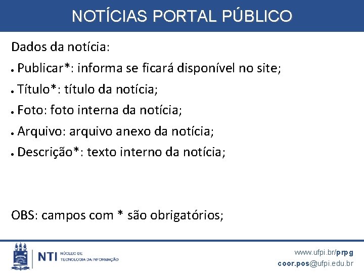 NOTÍCIAS PORTAL PÚBLICO Dados da notícia: Publicar*: informa se ficará disponível no site; Título*: