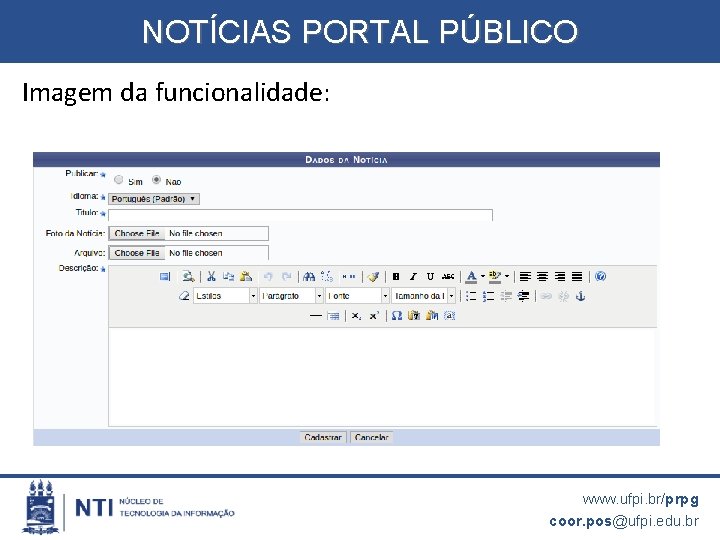 NOTÍCIAS PORTAL PÚBLICO Imagem da funcionalidade: www. ufpi. br/prpg coor. pos@ufpi. edu. br 