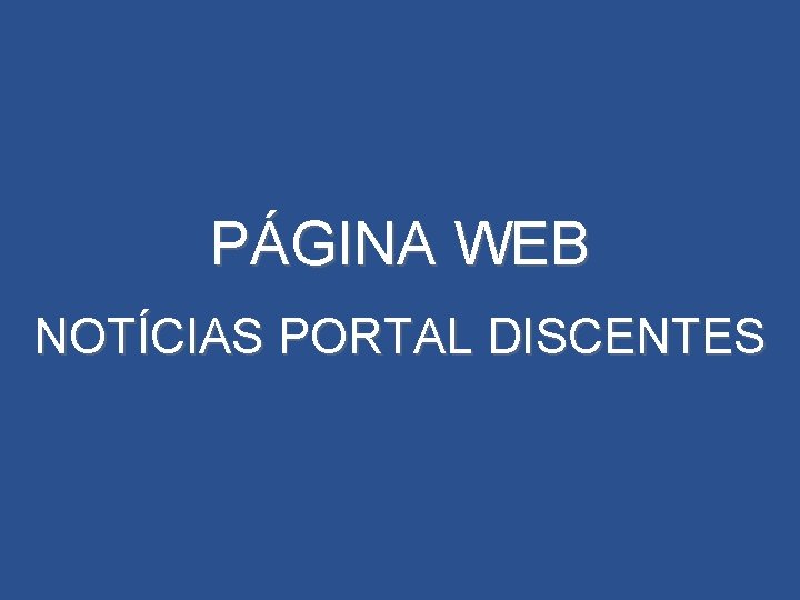 PÁGINA WEB NOTÍCIAS PORTAL DISCENTES 